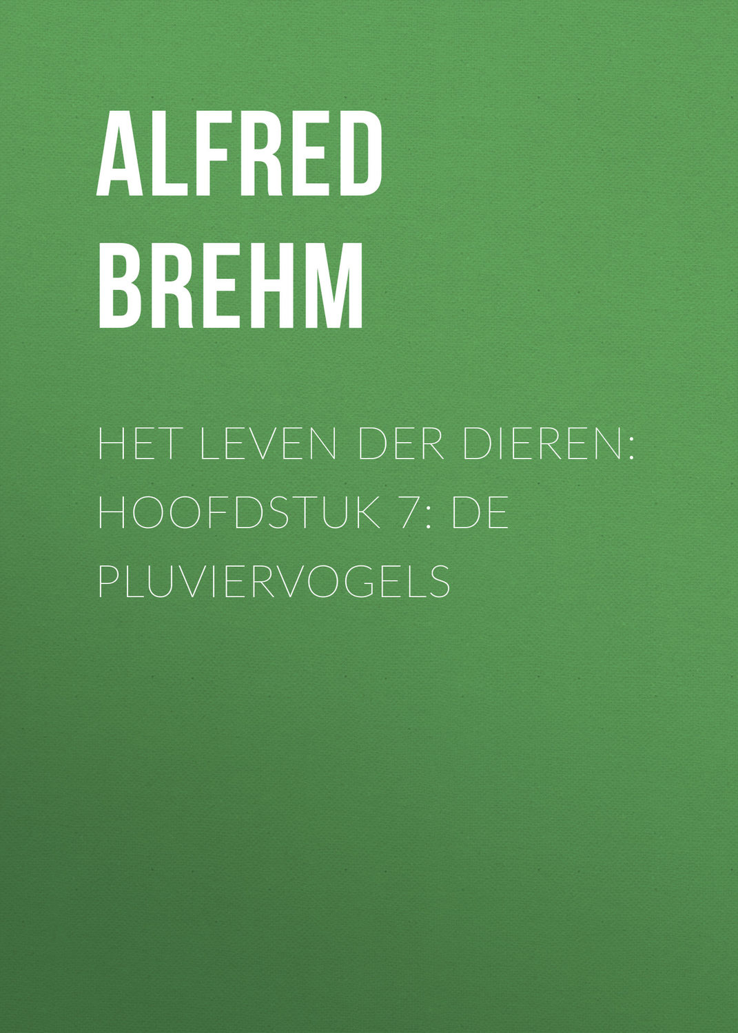Обложка книги «Het Leven der Dieren: Hoofdstuk 7: De Pluviervogels»
