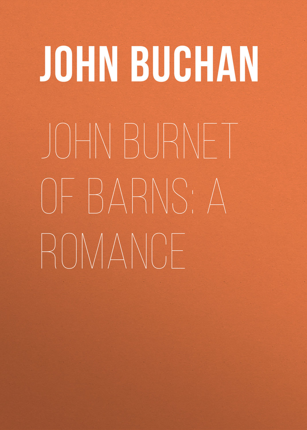Обложка книги «John Burnet of Barns: A Romance»