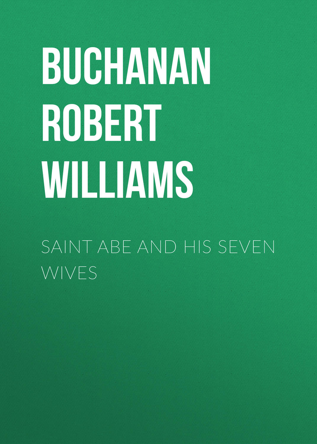 Обложка книги «Saint Abe and His Seven Wives»