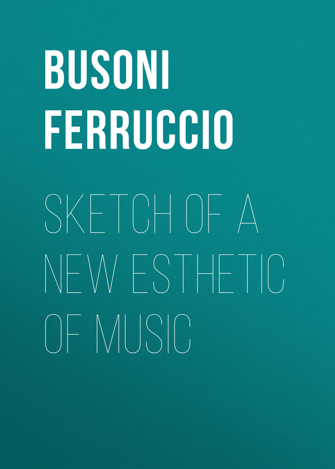 Обложка книги «Sketch of a New Esthetic of Music»