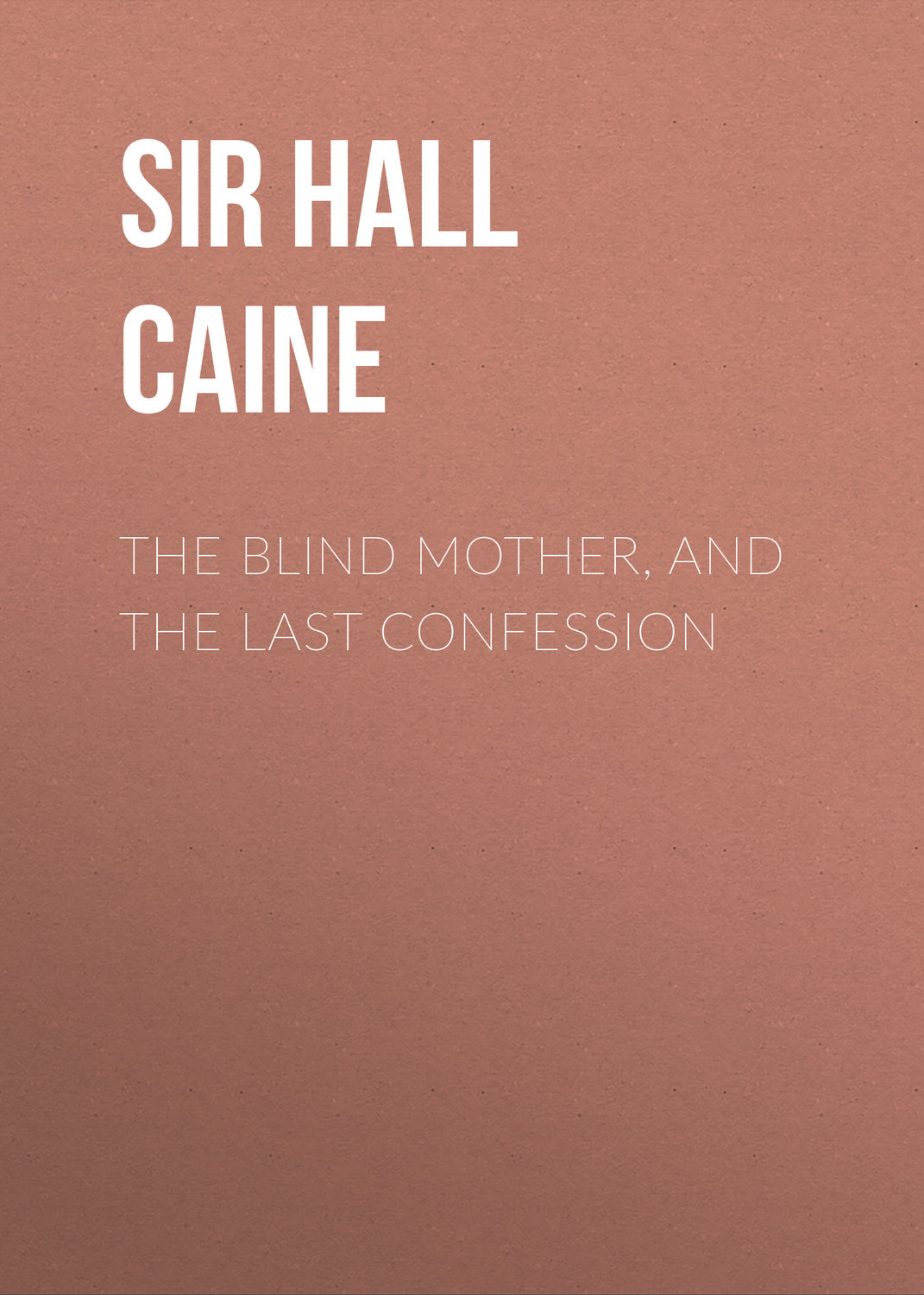 Обложка книги «The Blind Mother, and The Last Confession»