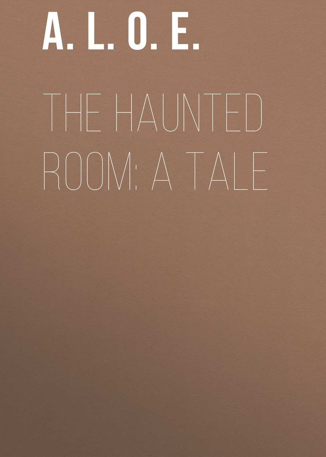 Обложка книги «The Haunted Room: A Tale»