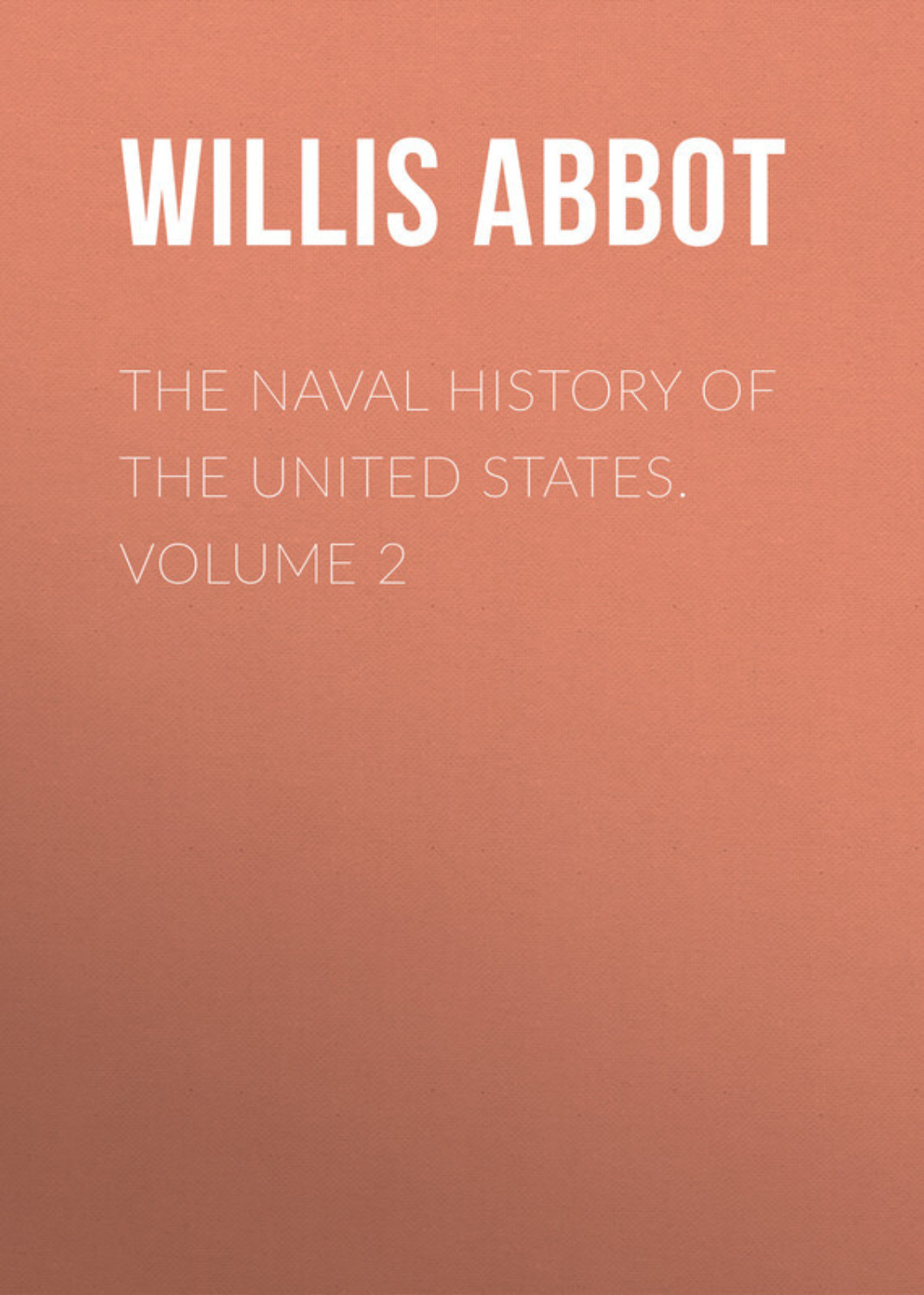Обложка книги «The Naval History of the United States. Volume 2»