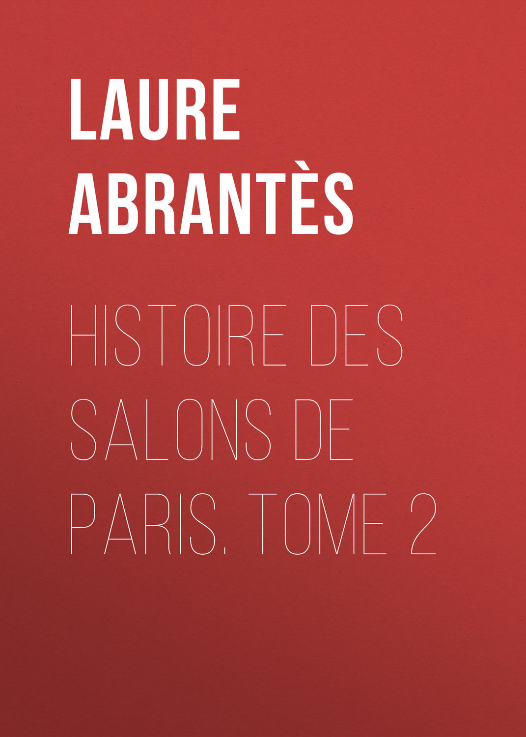 Обложка книги «Histoire des salons de Paris. Tome 2»