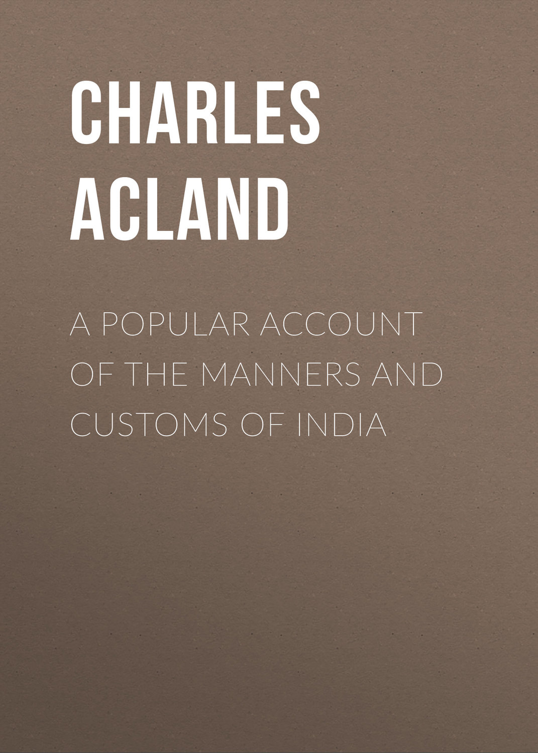 Обложка книги «A Popular Account of the Manners and Customs of India»