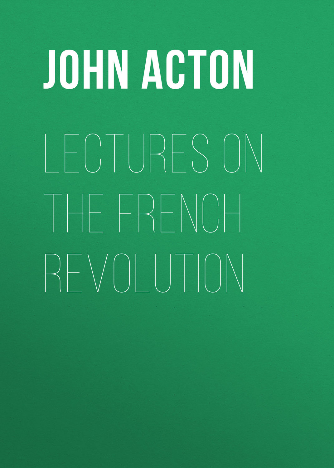Обложка книги «Lectures on the French Revolution»