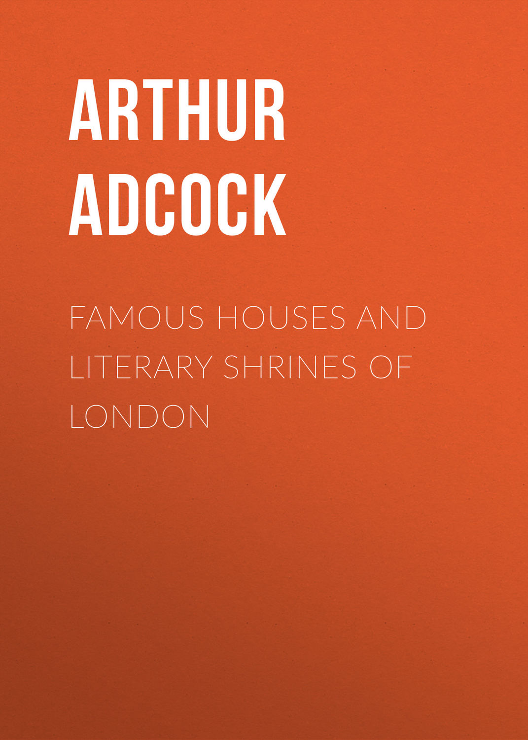Обложка книги «Famous Houses and Literary Shrines of London»