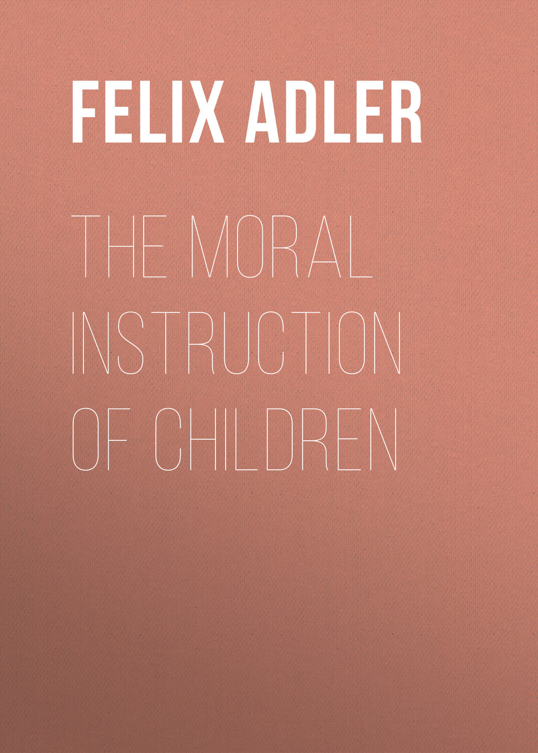 Обложка книги «The Moral Instruction of Children»