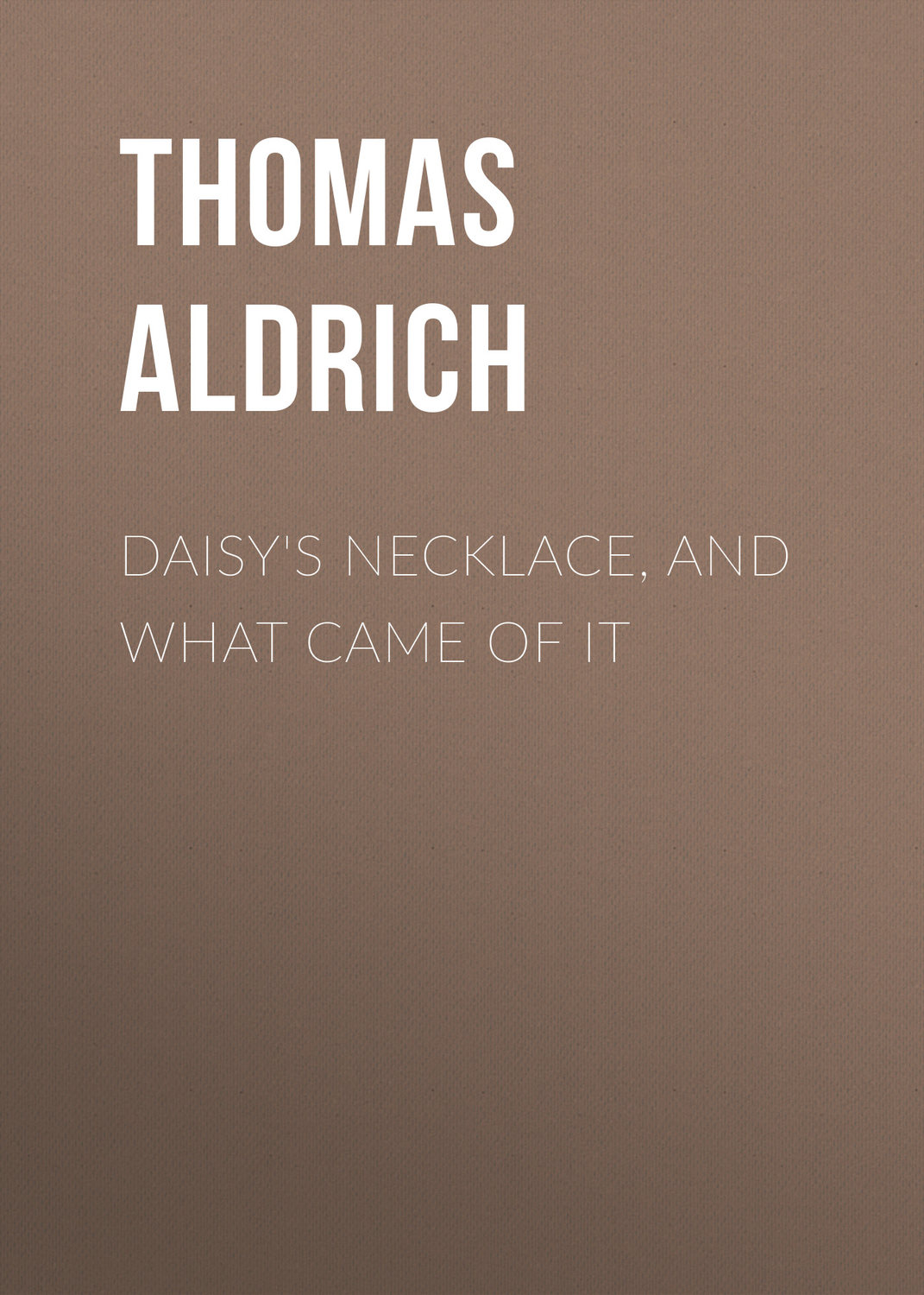 Обложка книги «Daisy's Necklace, and What Came of It»
