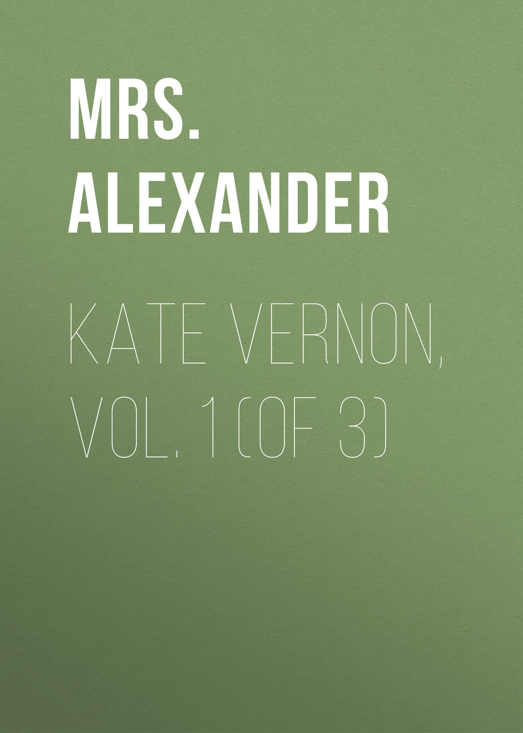 Обложка книги «Kate Vernon, Vol. 1 (of 3)»