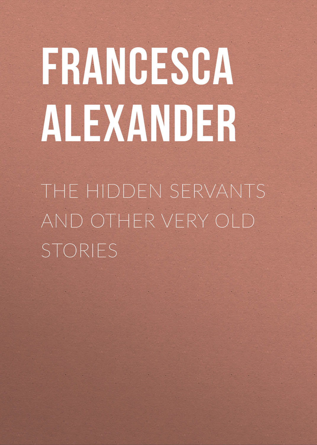Обложка книги «The Hidden Servants and Other Very Old Stories»