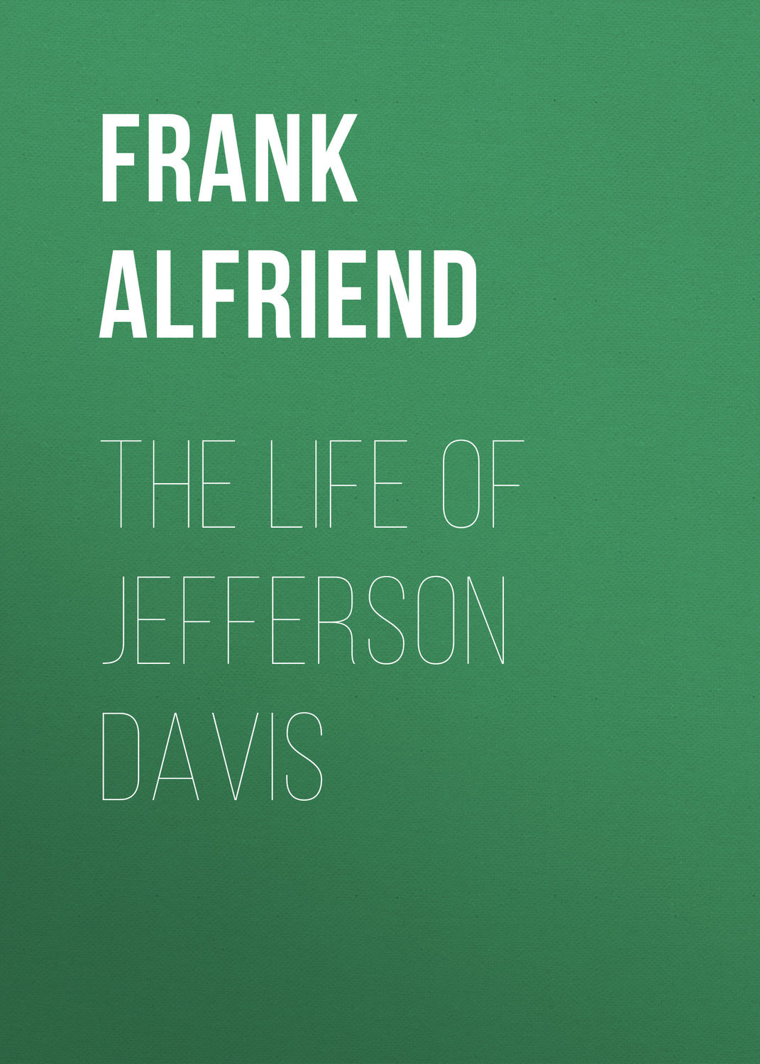 Обложка книги «The Life of Jefferson Davis»