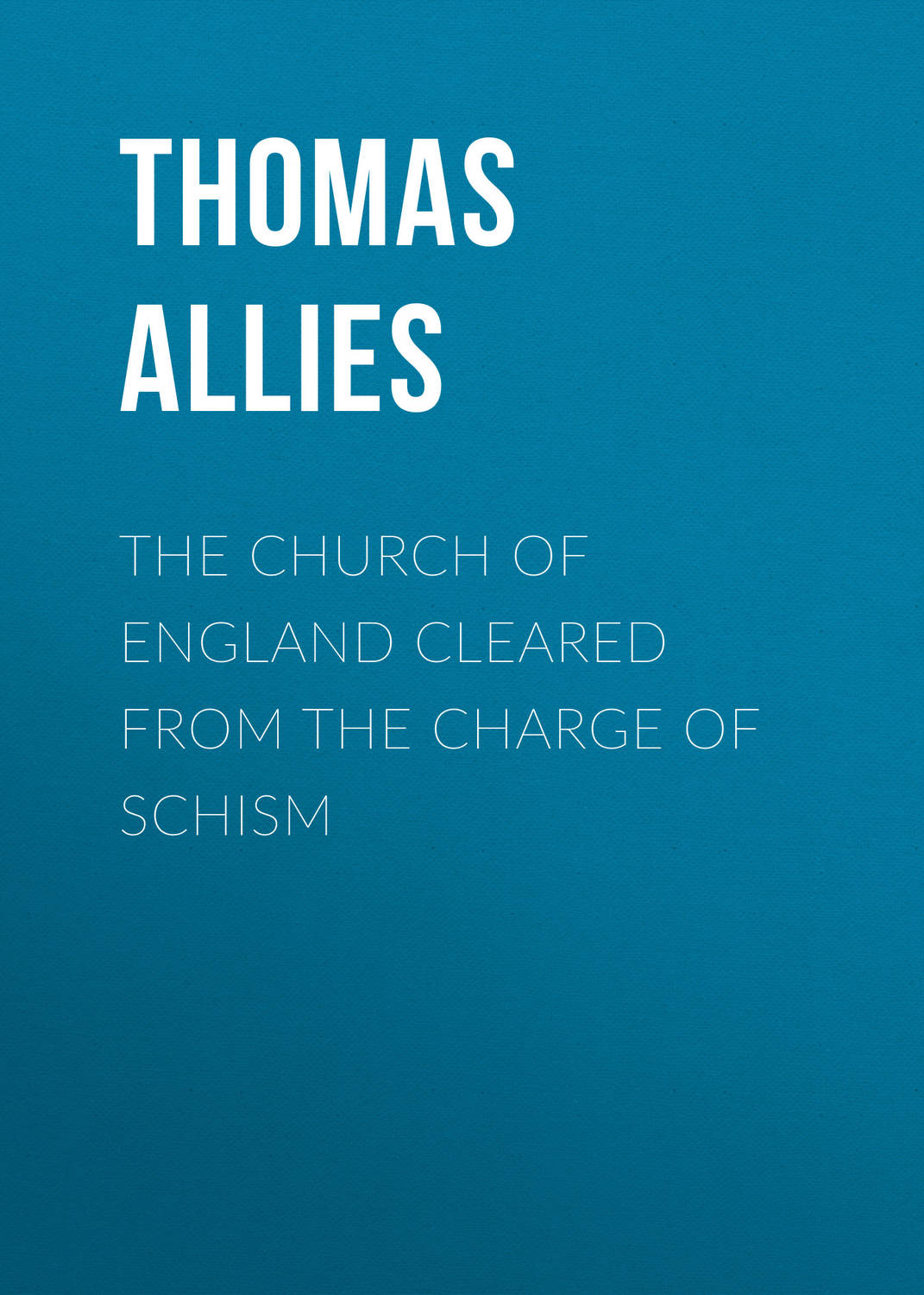 Обложка книги «The Church of England cleared from the charge of Schism»