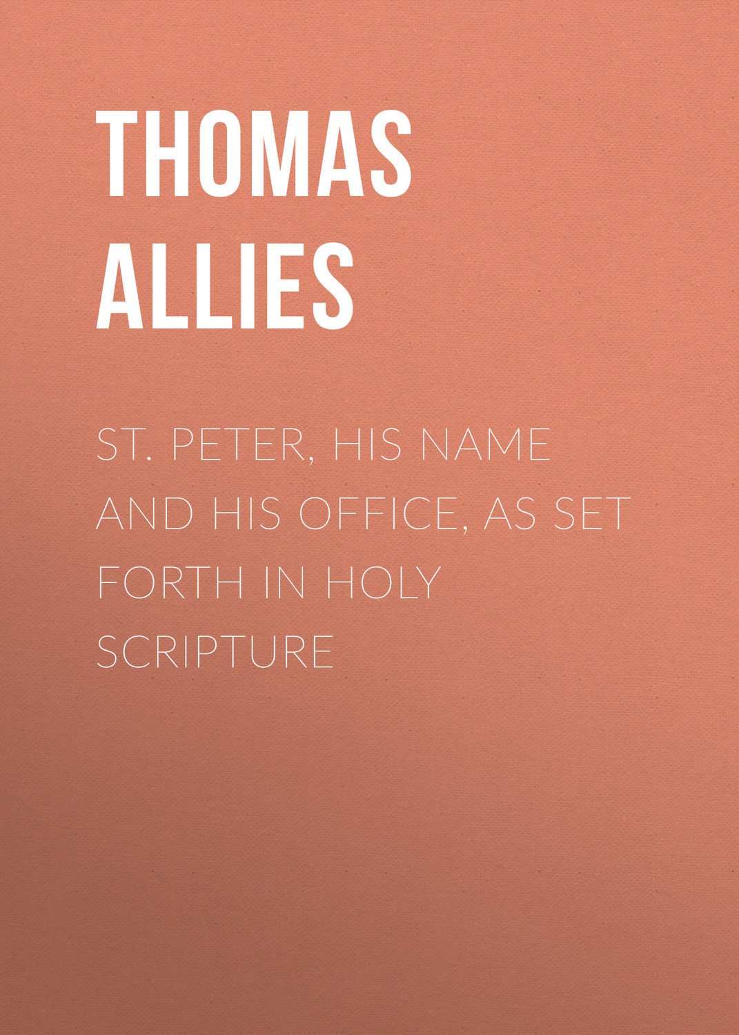 Обложка книги «St. Peter, His Name and His Office, as Set Forth in Holy Scripture»