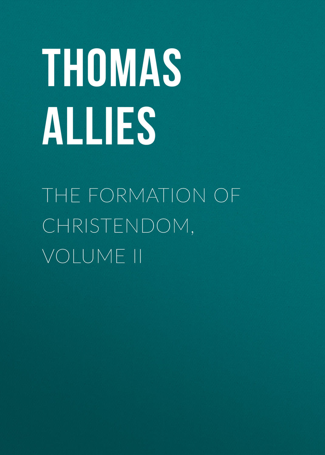 Обложка книги «The Formation of Christendom, Volume II»