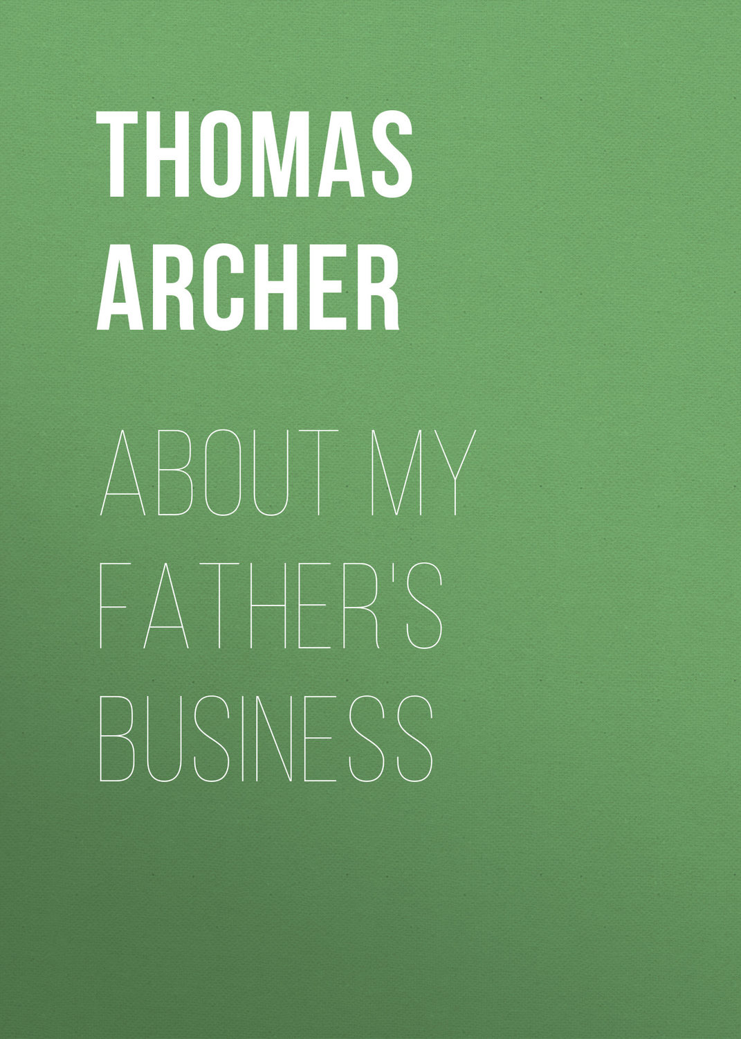 Обложка книги «About My Father's Business»