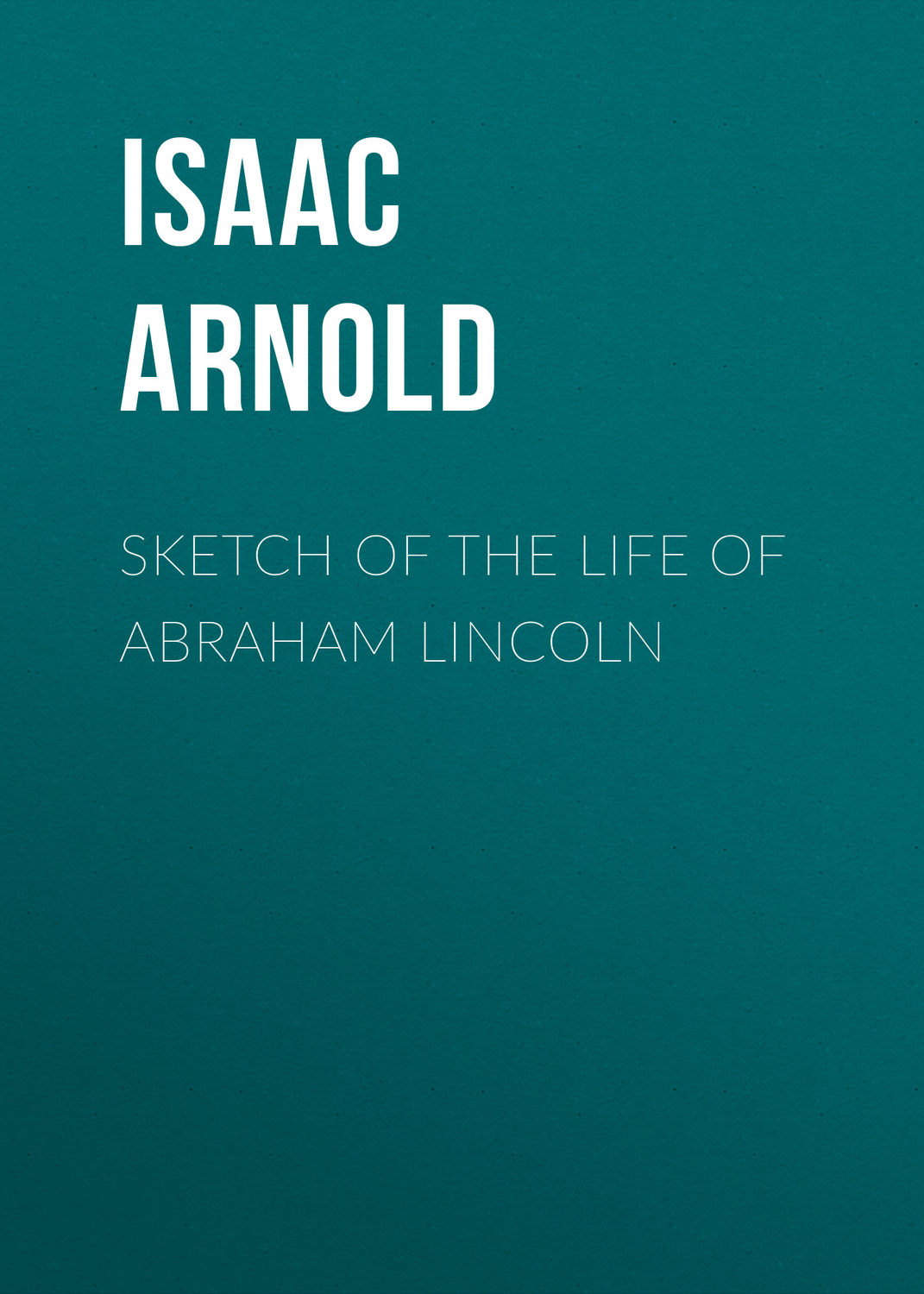 Обложка книги «Sketch of the life of Abraham Lincoln»