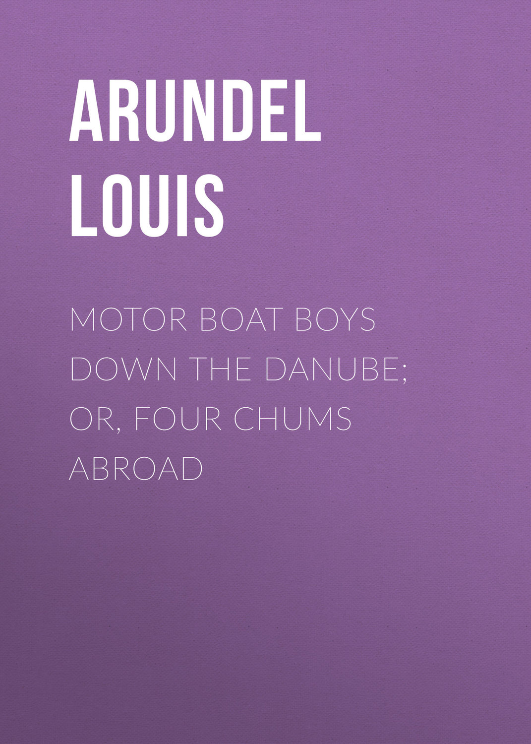 Обложка книги «Motor Boat Boys Down the Danube; or, Four Chums Abroad»