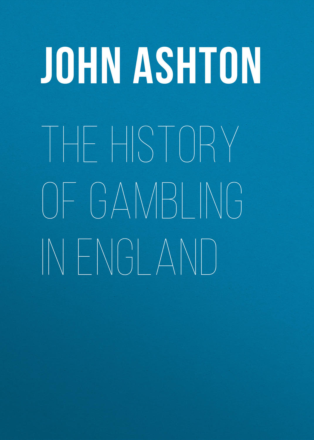 Обложка книги «The History of Gambling in England»