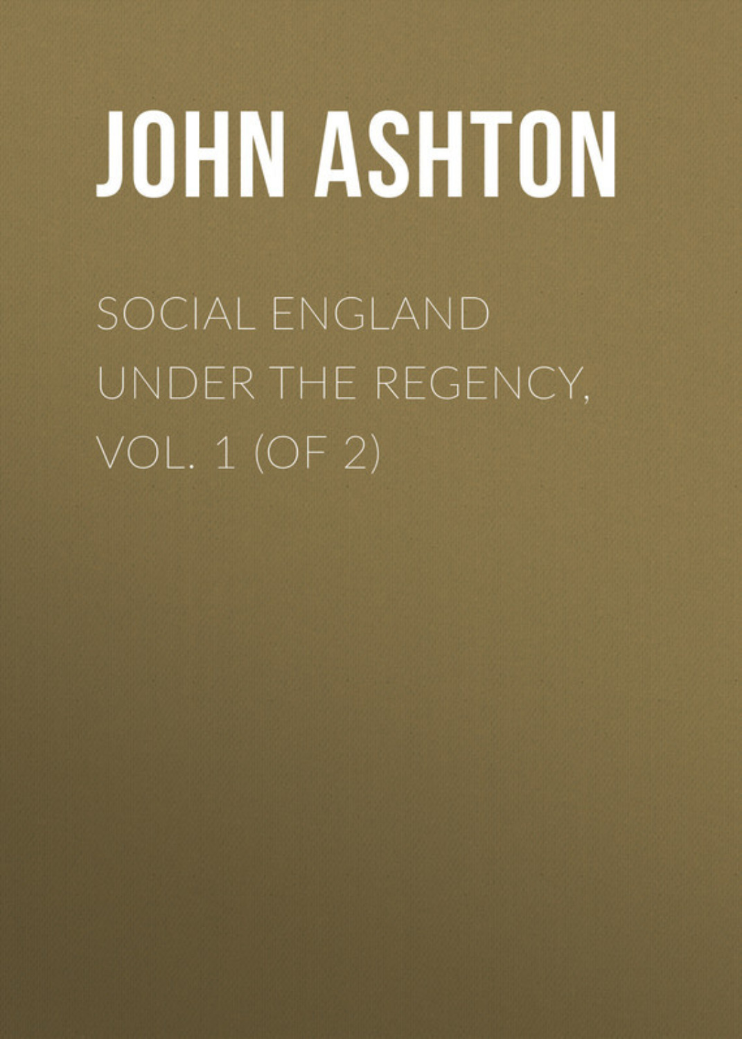Обложка книги «Social England under the Regency, Vol. 1 (of 2)»
