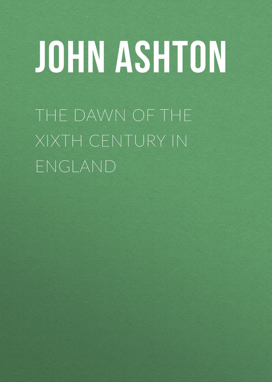 Обложка книги «The Dawn of the XIXth Century in England»