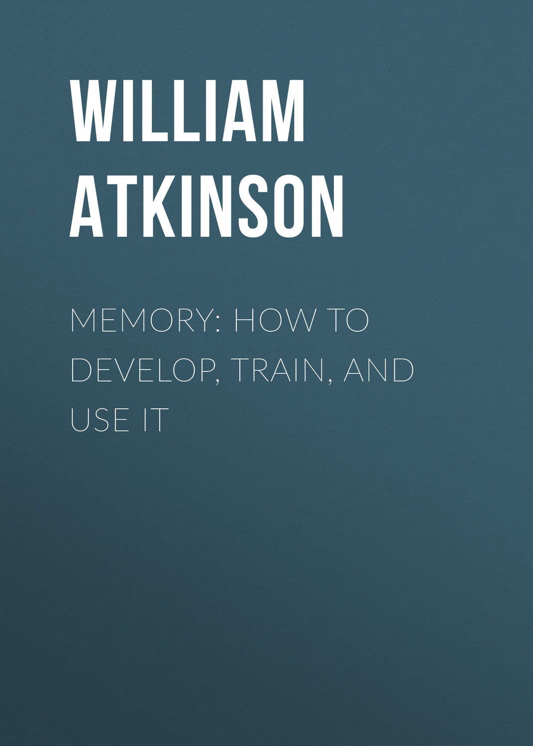 Обложка книги «Memory: How to Develop, Train, and Use It»