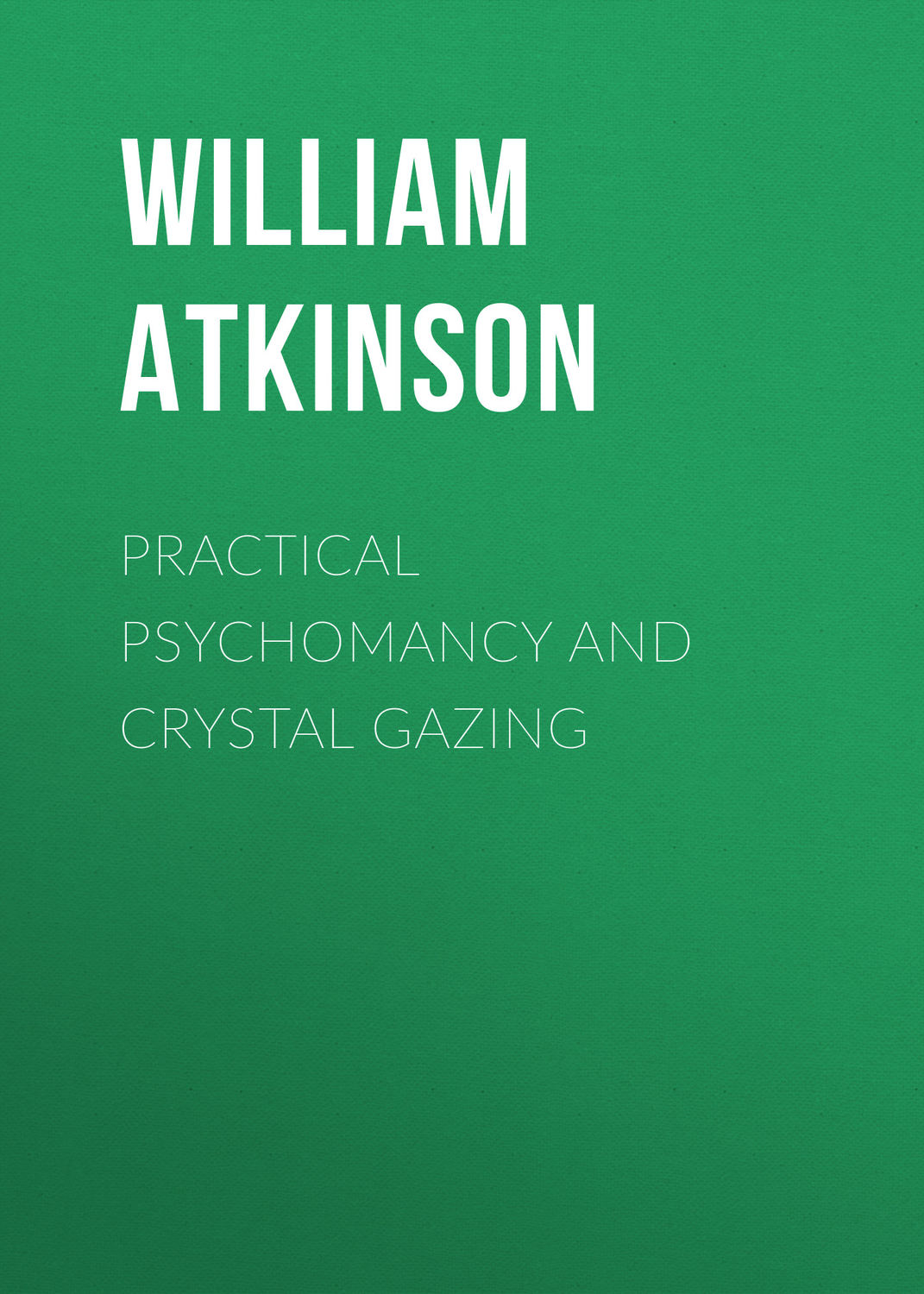 Обложка книги «Practical Psychomancy and Crystal Gazing»