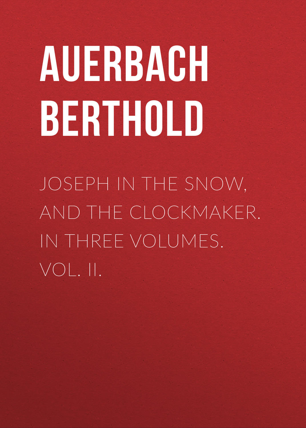 Обложка книги «Joseph in the Snow, and The Clockmaker. In Three Volumes. Vol. II.»