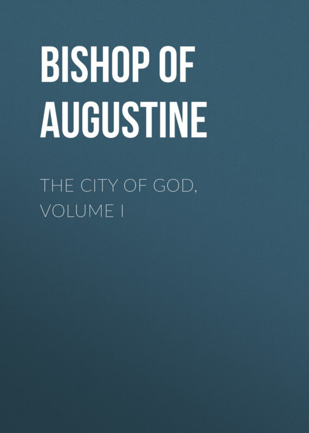 Обложка книги «The City of God, Volume I»