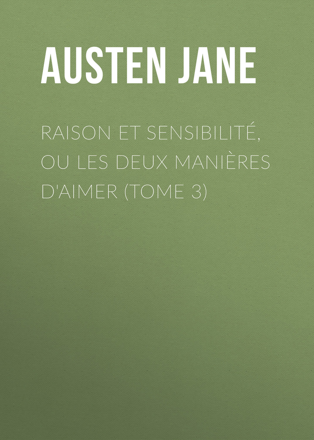 Обложка книги «Raison et sensibilité, ou les deux manières d'aimer (Tome 3)»