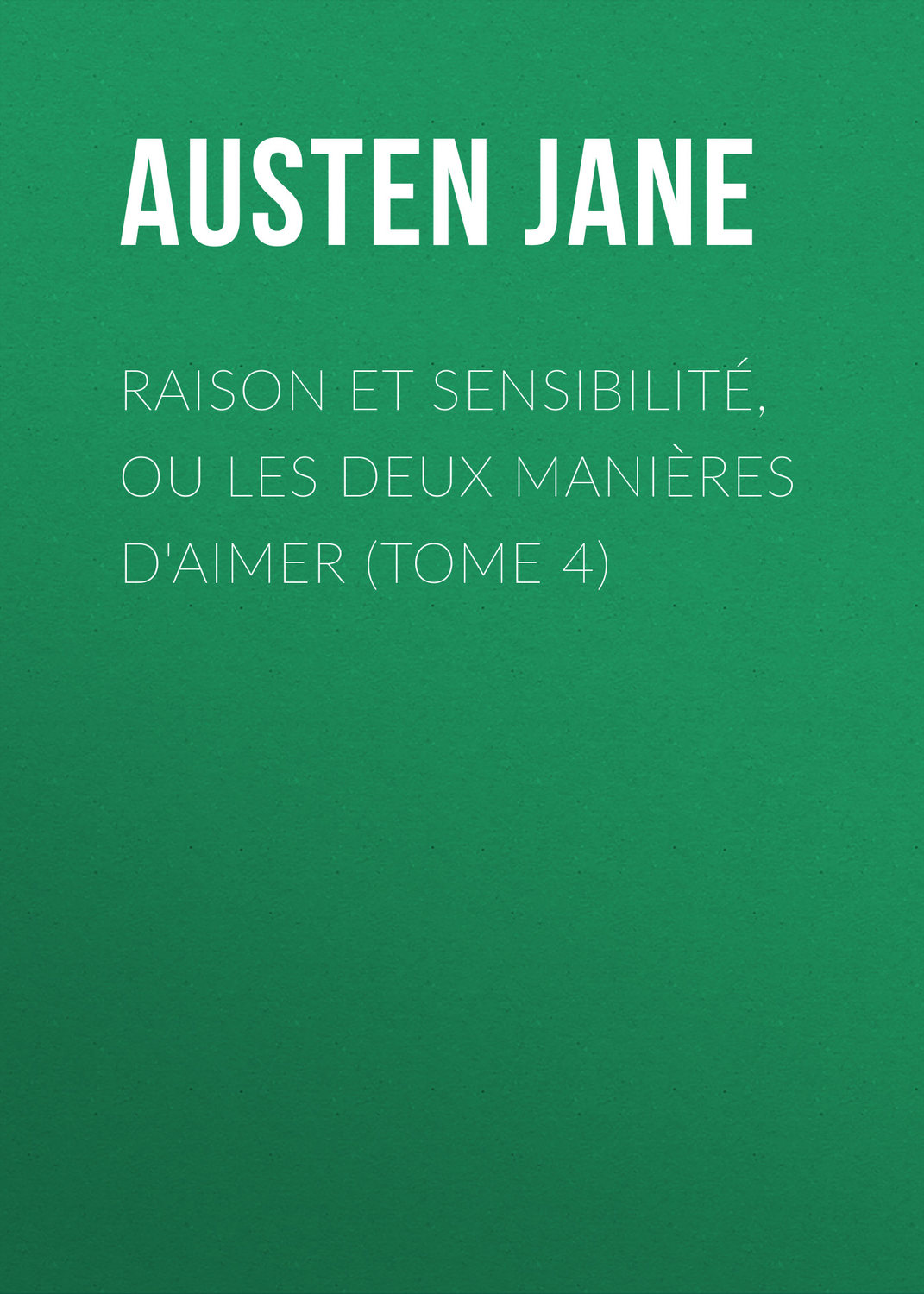 Обложка книги «Raison et sensibilité, ou les deux manières d'aimer (Tome 4)»