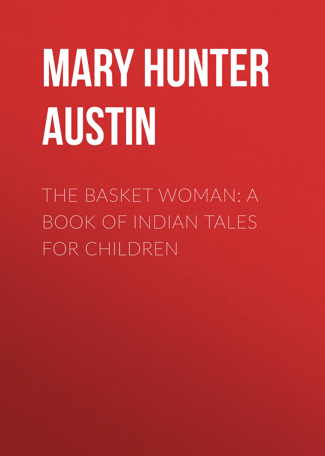 Обложка книги «The Basket Woman: A Book of Indian Tales for Children»