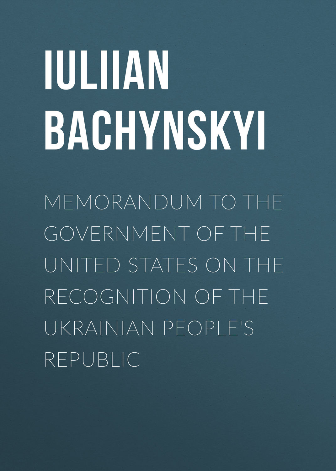 Обложка книги «Memorandum to the Government of the United States on the Recognition of the Ukrainian People's Republic»