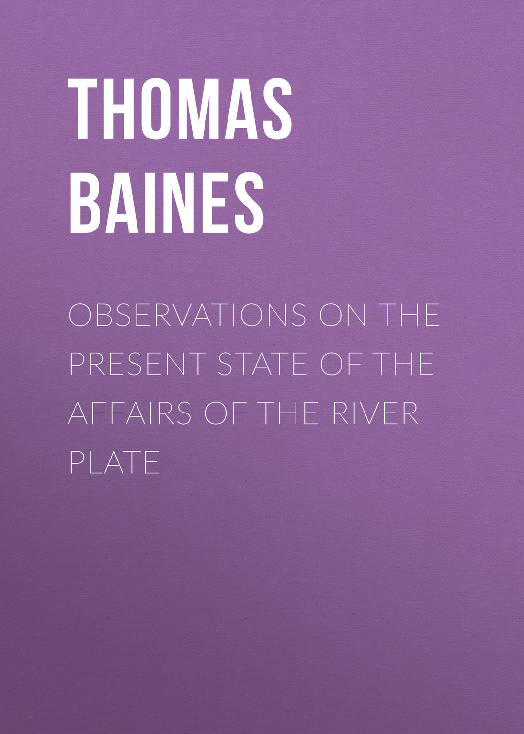 Обложка книги «Observations on the Present State of the Affairs of the River Plate»