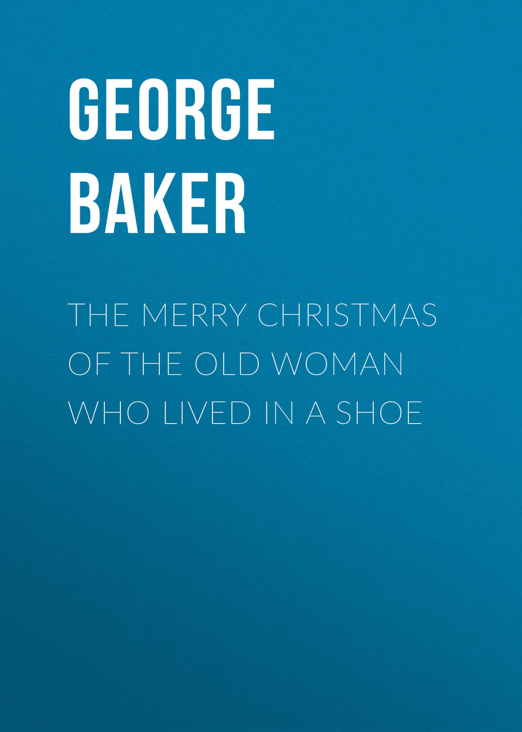 Обложка книги «The Merry Christmas of the Old Woman who Lived in a Shoe»