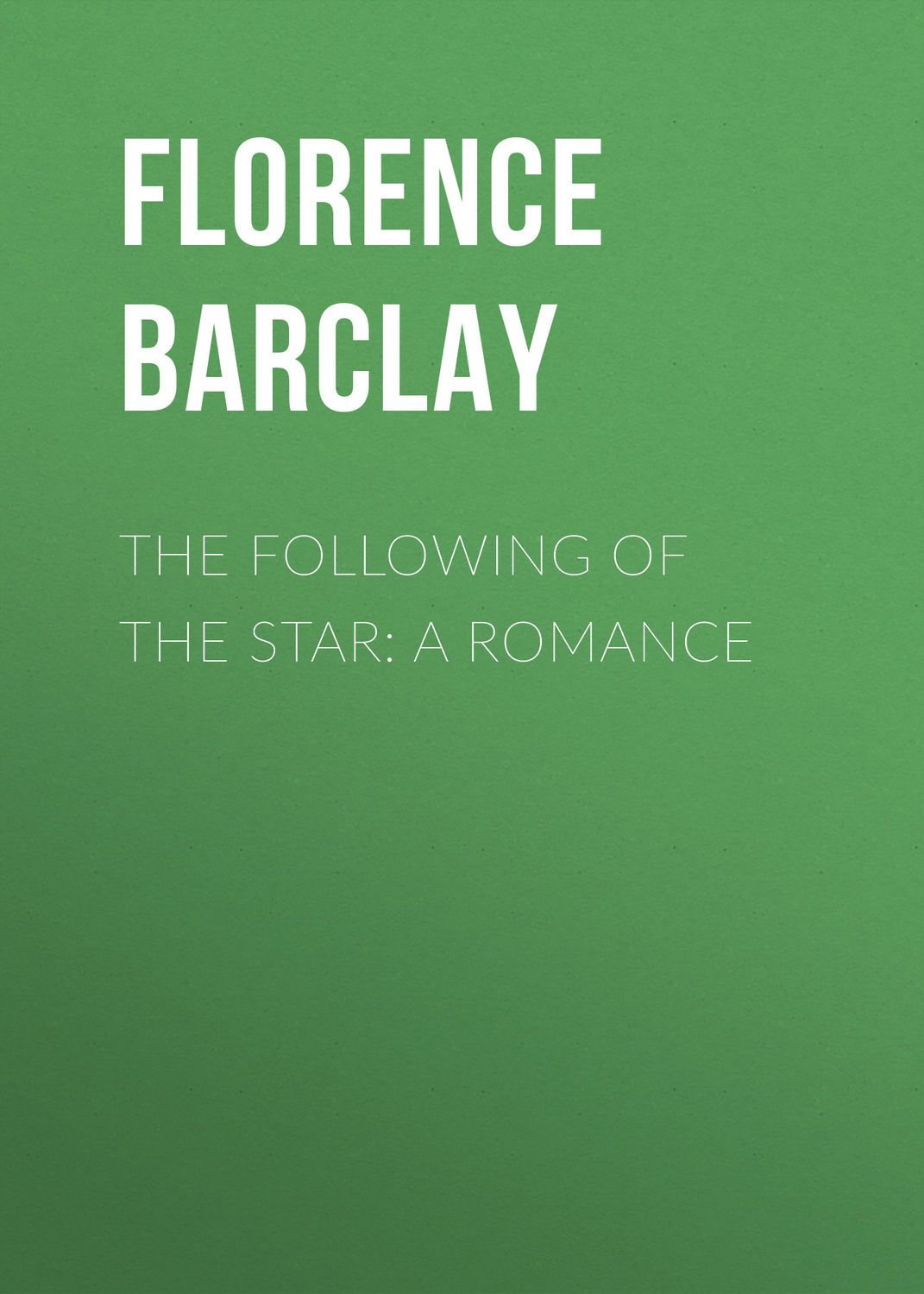 Обложка книги «The Following of the Star: A Romance»