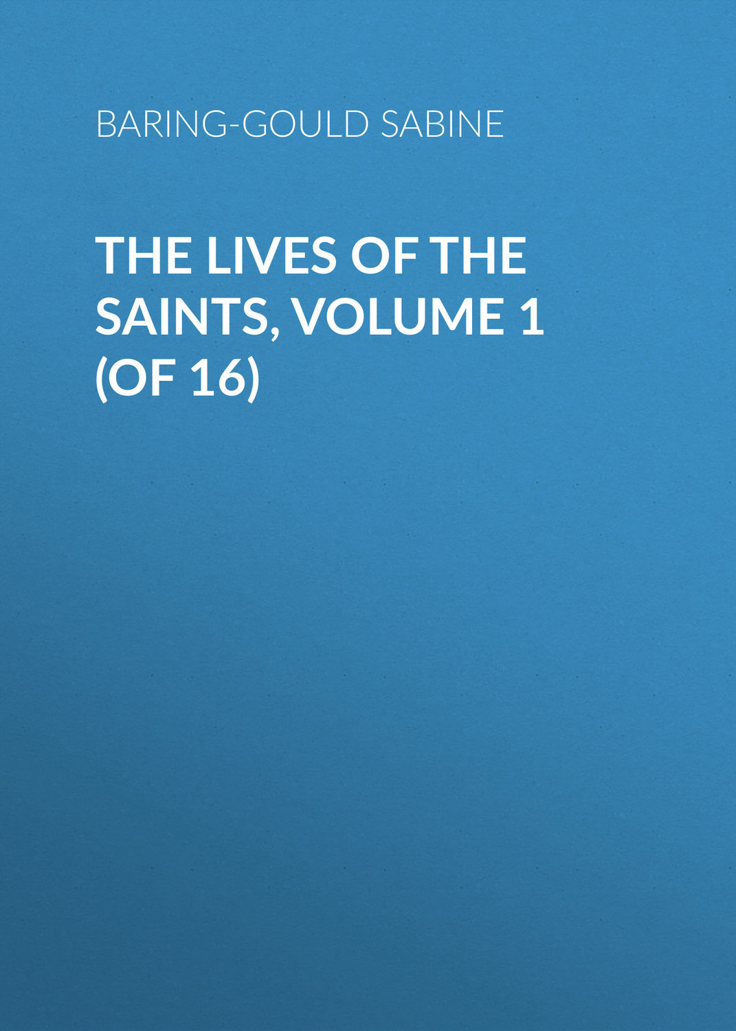 Обложка книги «The Lives of the Saints, Volume 1 (of 16)»