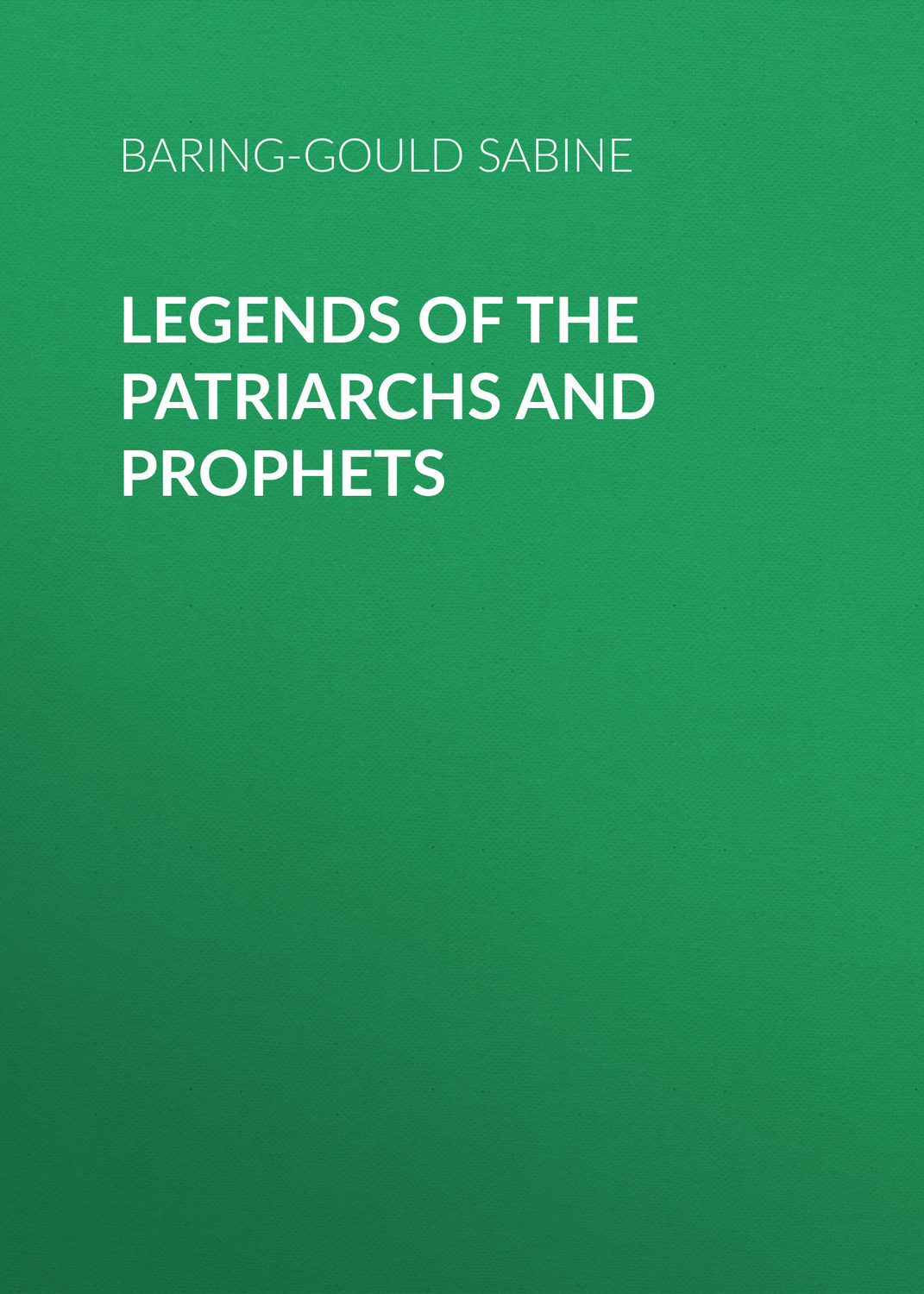 Обложка книги «Legends of the Patriarchs and Prophets»