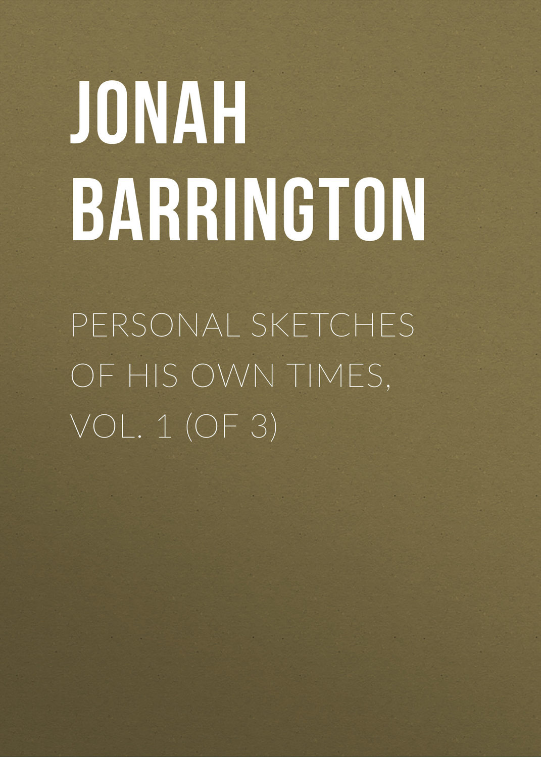 Обложка книги «Personal Sketches of His Own Times, Vol. 1 (of 3)»
