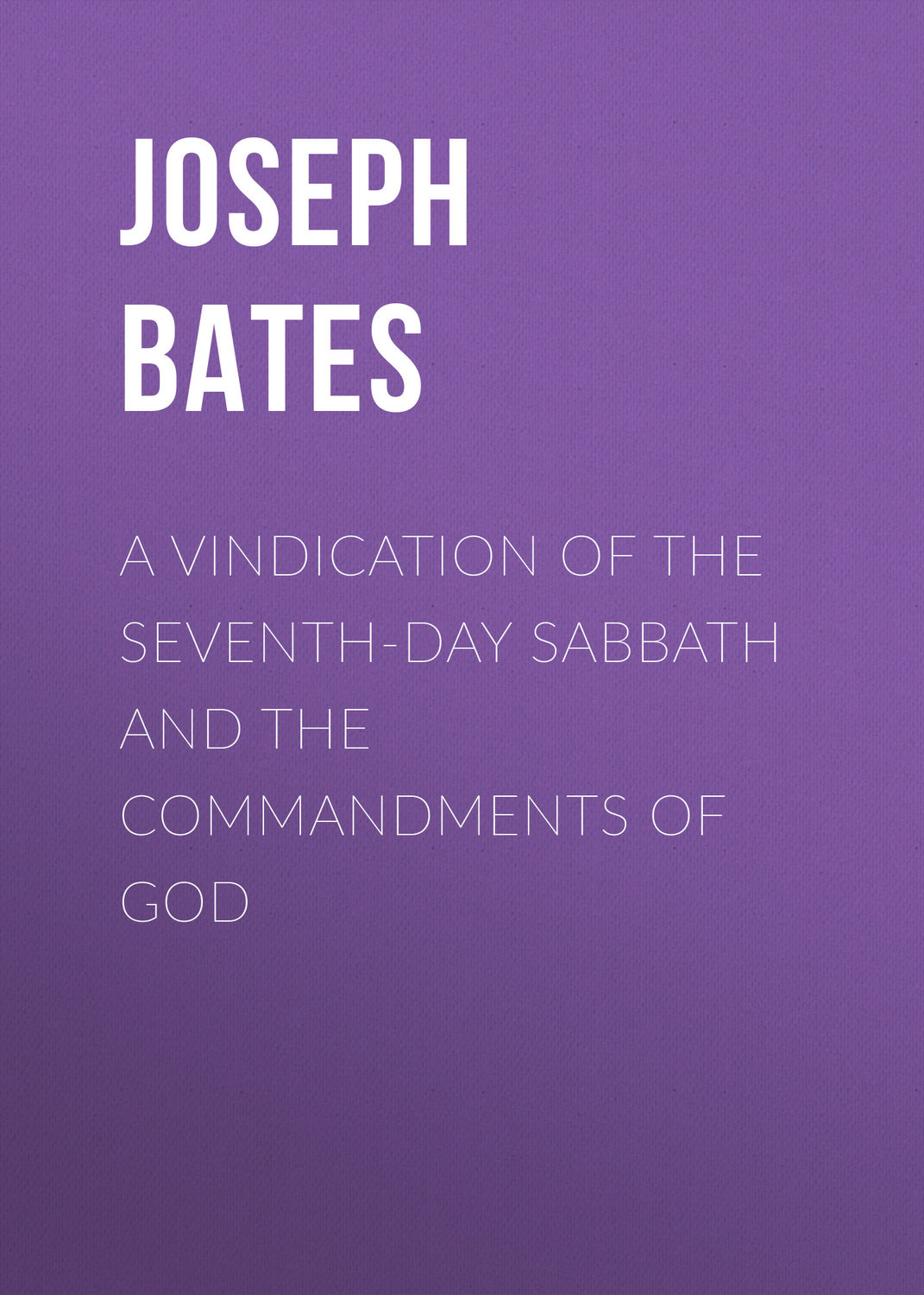 Обложка книги «A Vindication of the Seventh-Day Sabbath and the Commandments of God»