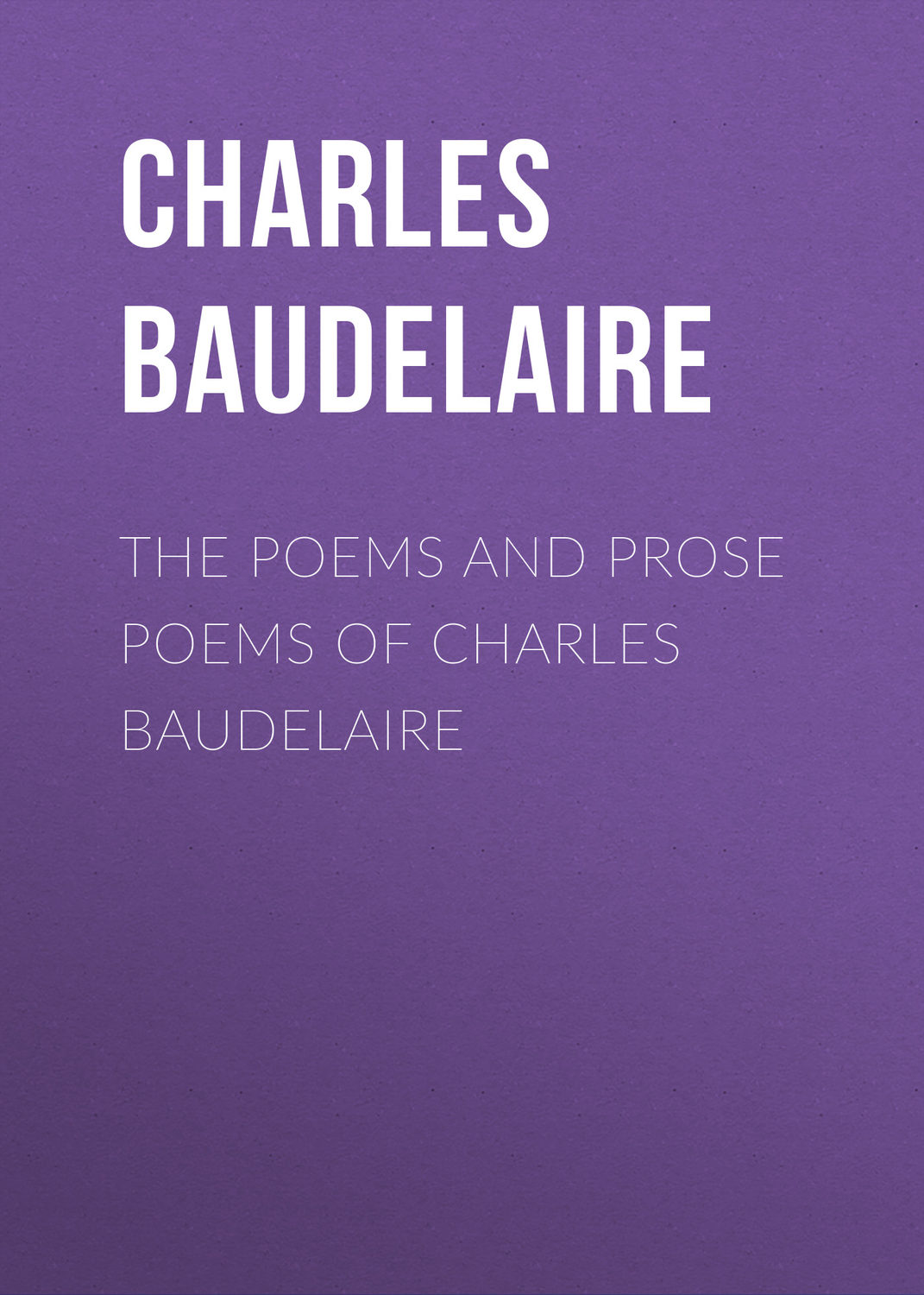 Обложка книги «The Poems and Prose Poems of Charles Baudelaire»