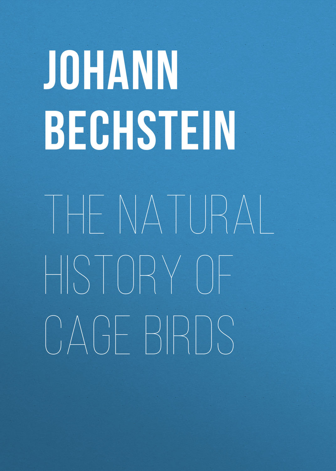 Обложка книги «The Natural History of Cage Birds»