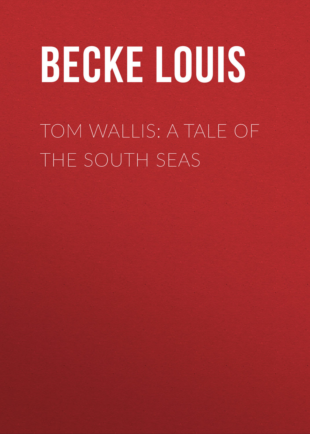 Обложка книги «Tom Wallis: A Tale of the South Seas»