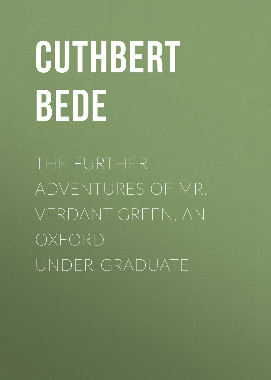 Обложка книги «The Further Adventures of Mr. Verdant Green, an Oxford Under-Graduate»