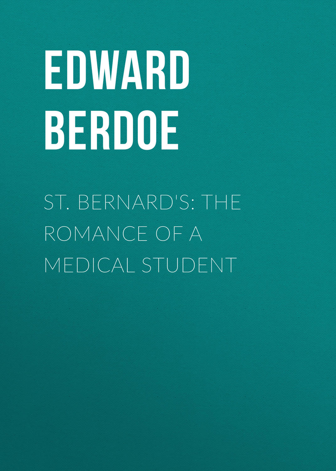Обложка книги «St. Bernard's: The Romance of a Medical Student»