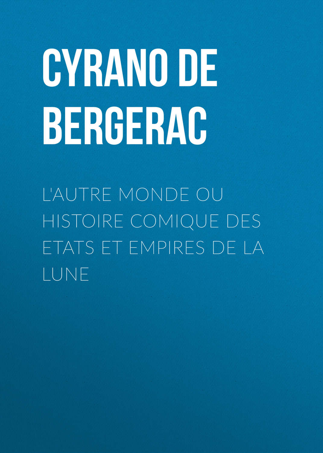 Обложка книги «L'autre monde ou Histoire comique des Etats et Empires de la Lune»