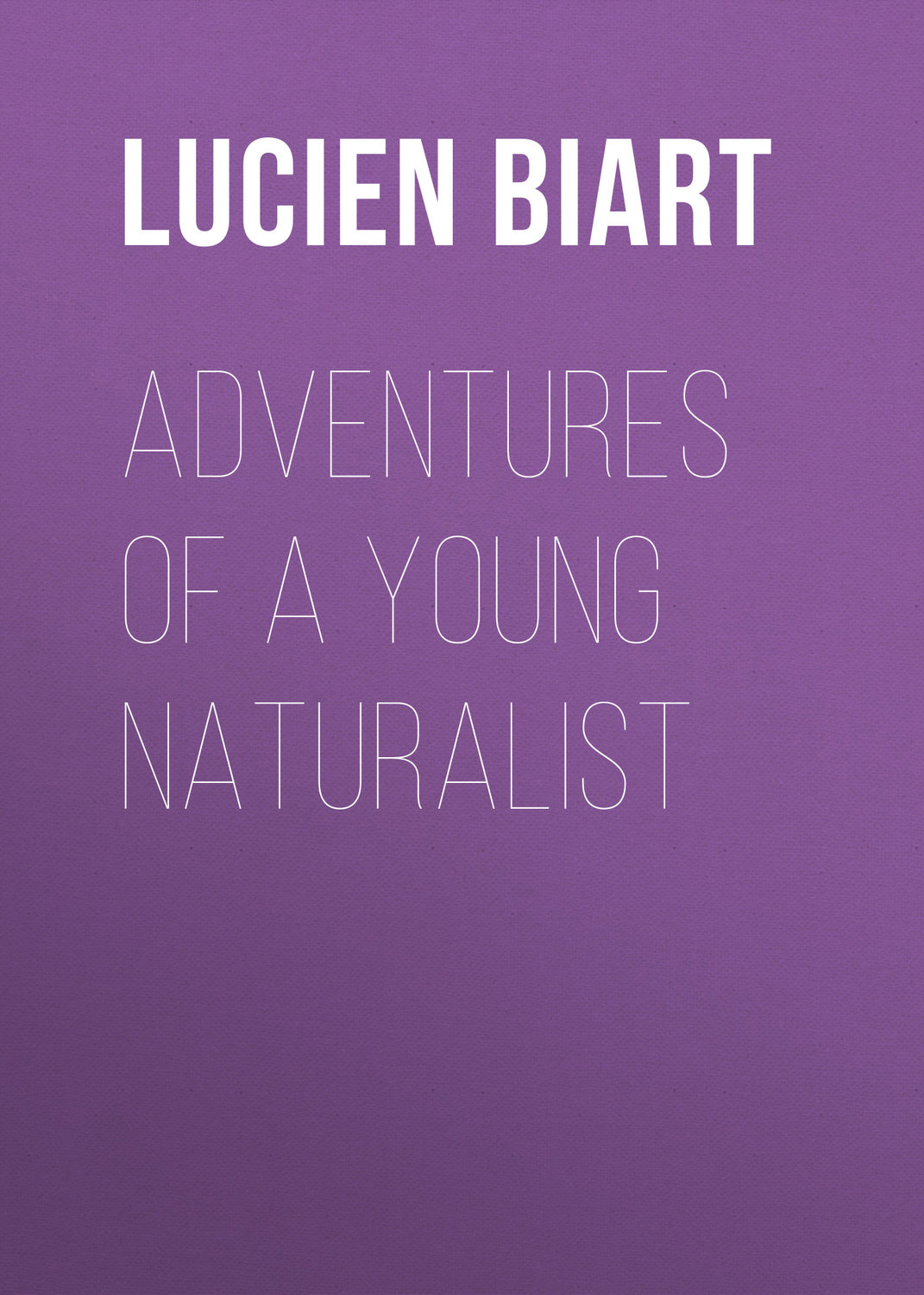 Обложка книги «Adventures of a Young Naturalist»