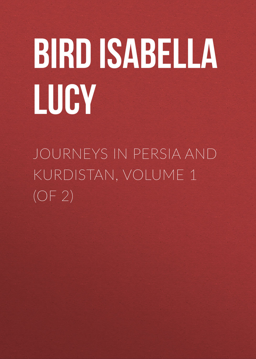 Обложка книги «Journeys in Persia and Kurdistan, Volume 1 (of 2)»