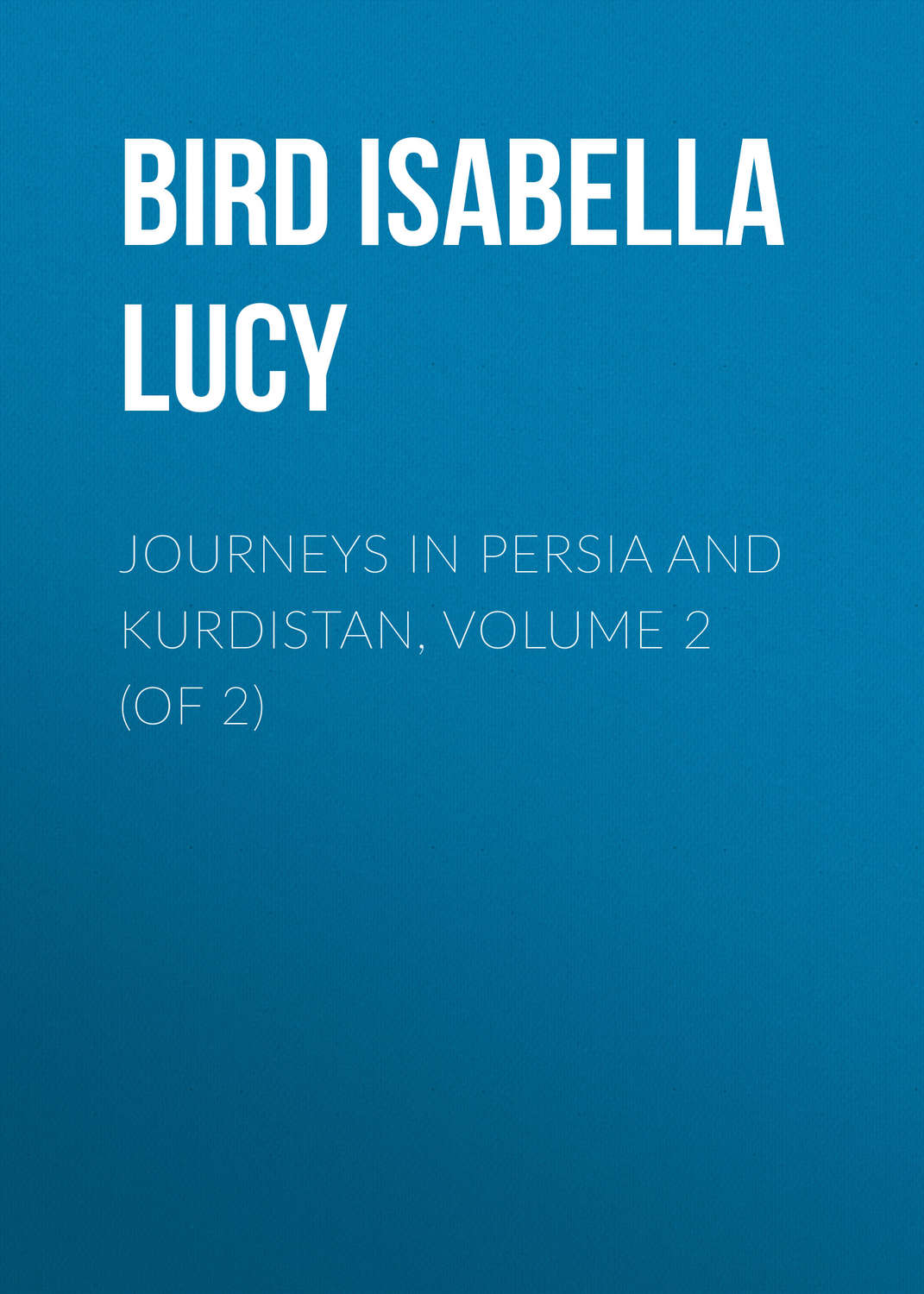 Обложка книги «Journeys in Persia and Kurdistan, Volume 2 (of 2)»