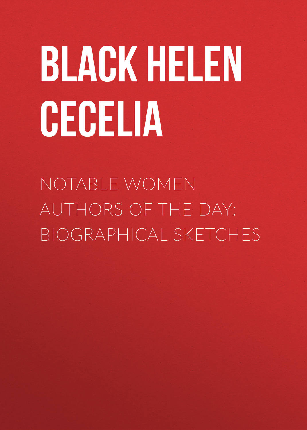 Обложка книги «Notable Women Authors of the Day: Biographical Sketches»